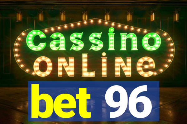 bet 96